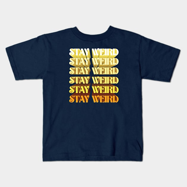 Stay Weird Kids T-Shirt by Cre8tiveTees